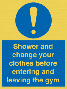 Shower and change your clothes before entering and leaving the gym